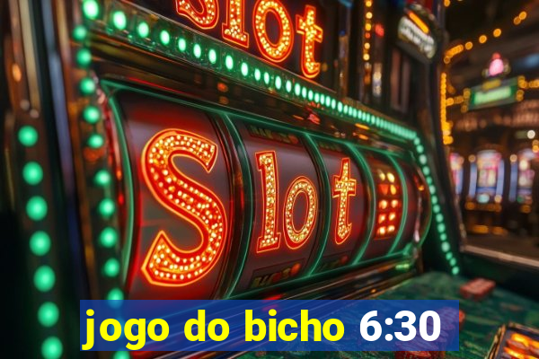 jogo do bicho 6:30